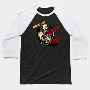 Jethro Tull Too Old To Rock 'N' Roll Too Young To Die Baseball T-Shirt